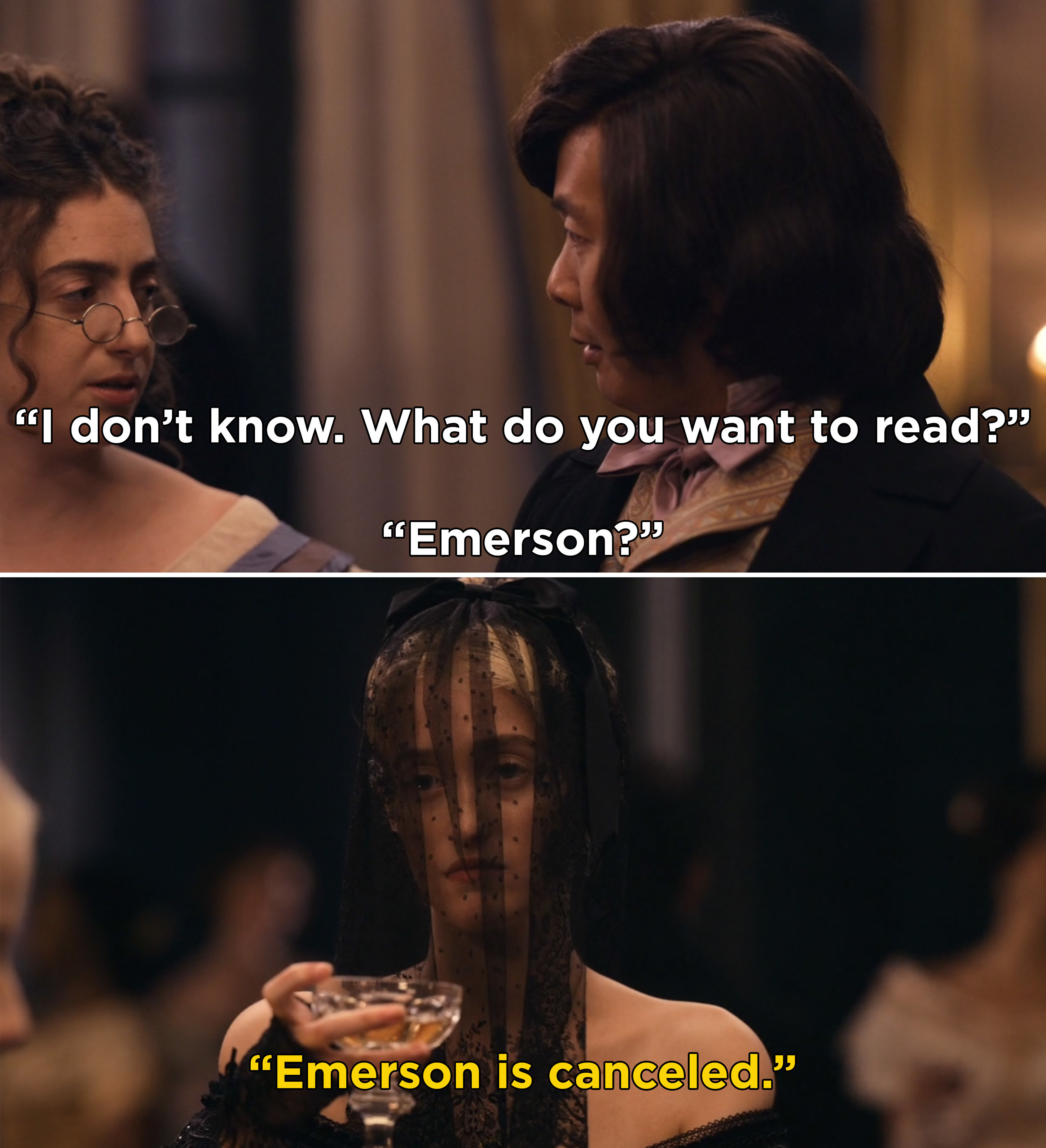 Someone saying &quot;I don&#x27;t know. What do you want to read? Emerson?&quot; and Jane saying, &quot;Emerson is canceled&quot;