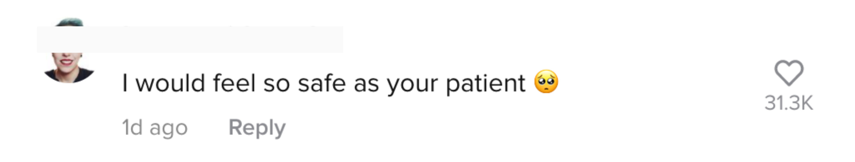 One comment says "I would feel so safe as your patient {wide-eye emoji}"