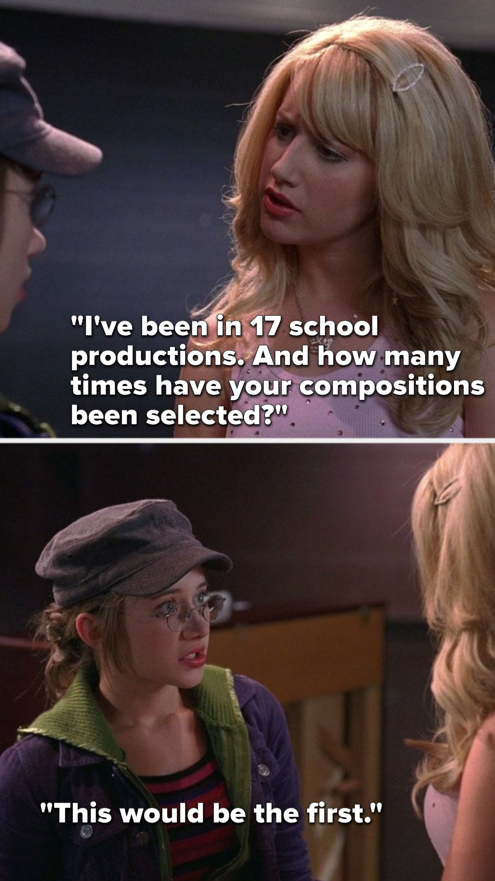 Sharpay says, &quot;I&#x27;ve been in 17 school productions, and how many times have your compositions been selected,&quot; and Kelsi says, &quot;This would be the first&quot;