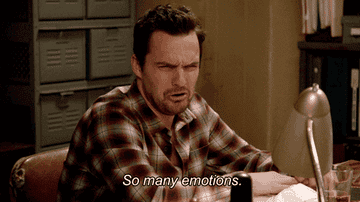 Nick Miller from New Girl saying &quot;So many emotions.&quot;