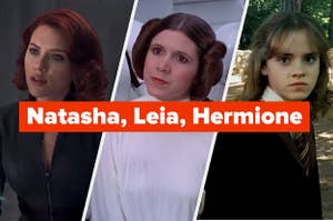 Natasha Romanoff, Leia Organa, and Hermione Granger