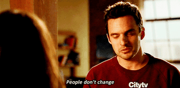 Nick Miller from New Girl saying &quot;People don&#x27;t change.&quot;