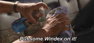 spraying windex on a hand and saying &quot;put some windex on it!&quot;