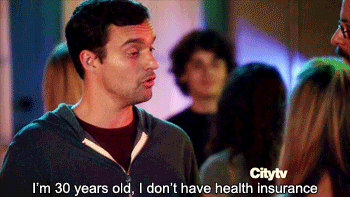 Nick Miller from New Girl saying &quot;I&#x27;m 30 years old, I don&#x27;t have health insurance.&quot;