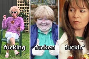Kath, Sharon and Kim from "Kath and Kim" labelled "fucking", "fucken" and "fuckin'" respectively