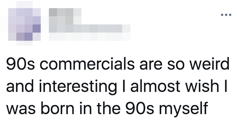 tweet of someone wishing they watched 90s commericlas in the 90s