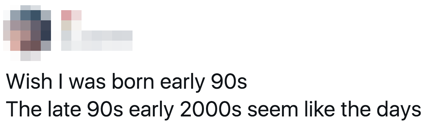 tweet of someone wishing they were alive in the late 90s