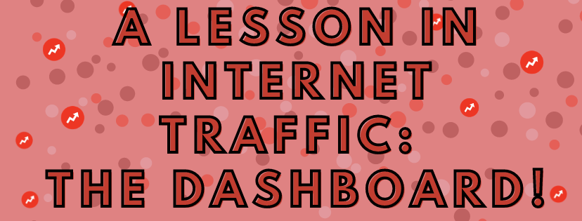 a lesson in internet traffic, the dashboard