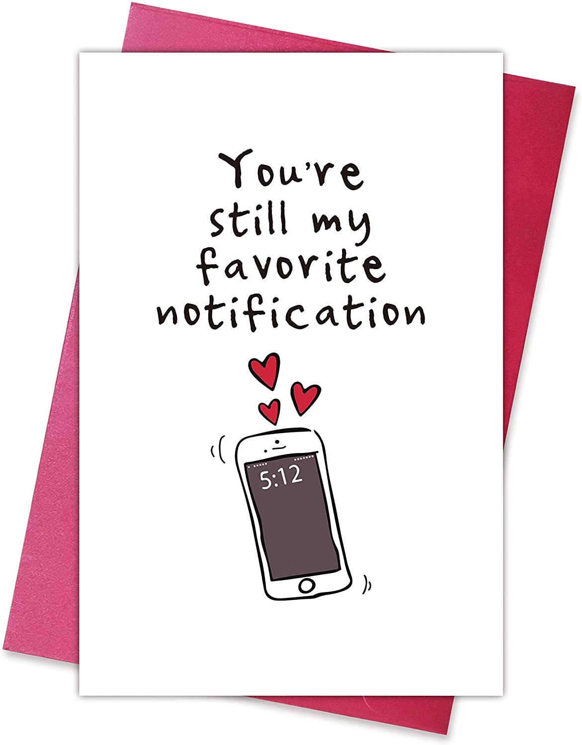 A white card with a drawing of a phone and the words &quot;You&#x27;re still my favorite notification&quot;