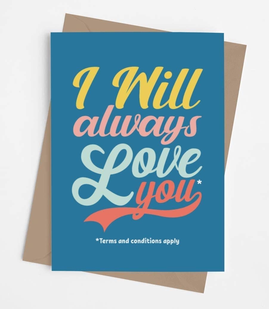 A blue card that says &quot;I will always love you (terms and conditions may apply)&quot;