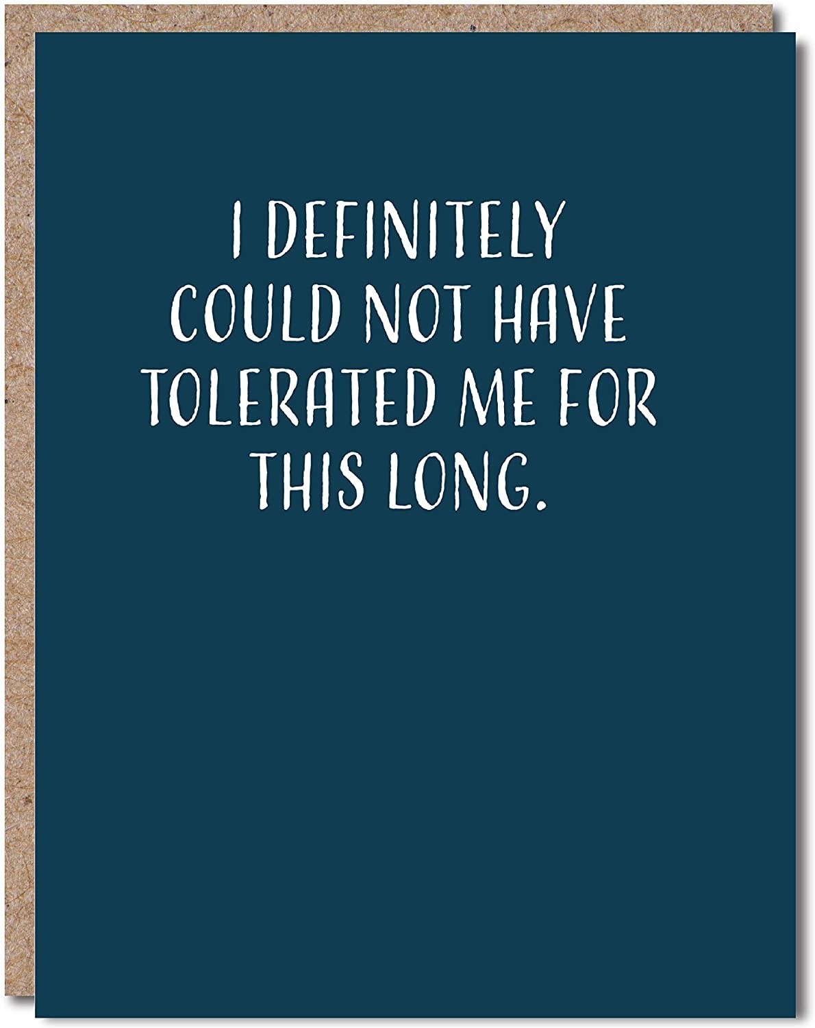 A blue card that says &quot;I definitely could not have tolerated me for this long&quot; in white