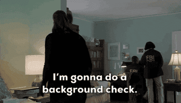 A female detective says, &quot;I&#x27;m gonna do a background check&quot;