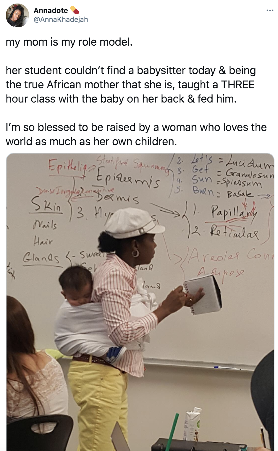 tweet reading my mom is my role model. 
her student couldn’t find a babysitter today &amp; being the true African mother that she is, taught a THREE hour class with the baby on her back &amp; fed him.