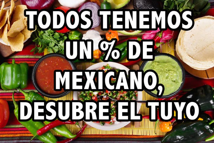 Ve a un buffet de pura comida mexicana y te diremos tu % de mexicano/a
