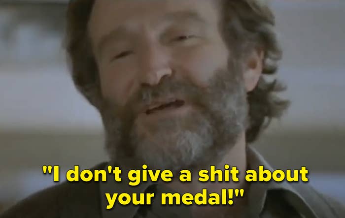 Robin Williams in the film says &quot;I don&#x27;t give a shit about your medal&quot;