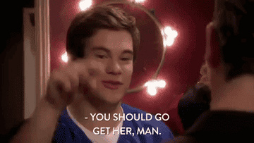Adam saying &quot;you should go get her, man&quot; on Workaholics