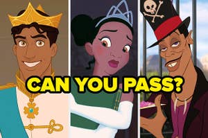 Prince Naveen, Princess Tiana, and Dr Facilier from "The Princess and the Frog" with the question: "Can you pass?"