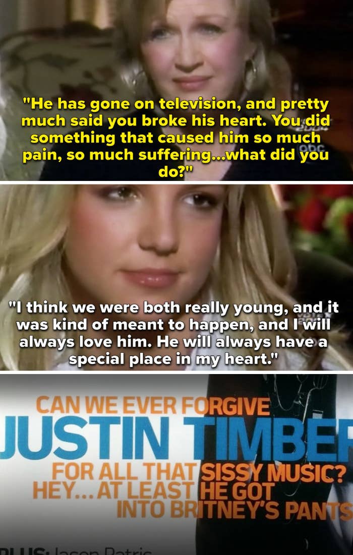 Diana Sawyer asking Britney Spears: [Justin&#x27;s] gone on television and said you broke his heart. What did you do?&quot; Spears: &quot;I think we were both really young, and I will always love him&quot;