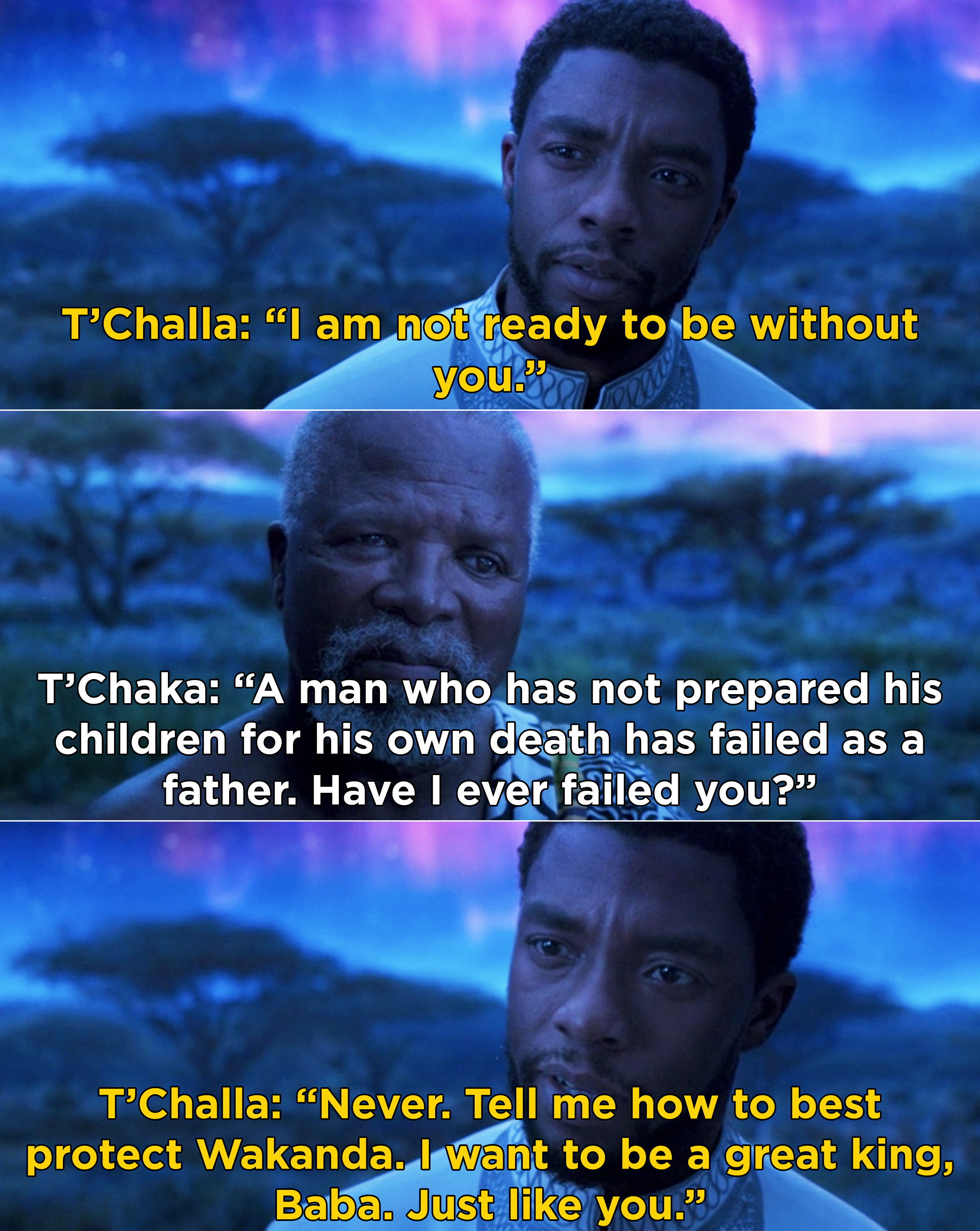 T&#x27;Challa telling T&#x27;Chaka that he&#x27;s not ready to be without him and that he wants to be a great king, and T&#x27;Chaka saying he has failed if his children were not prepared for his death