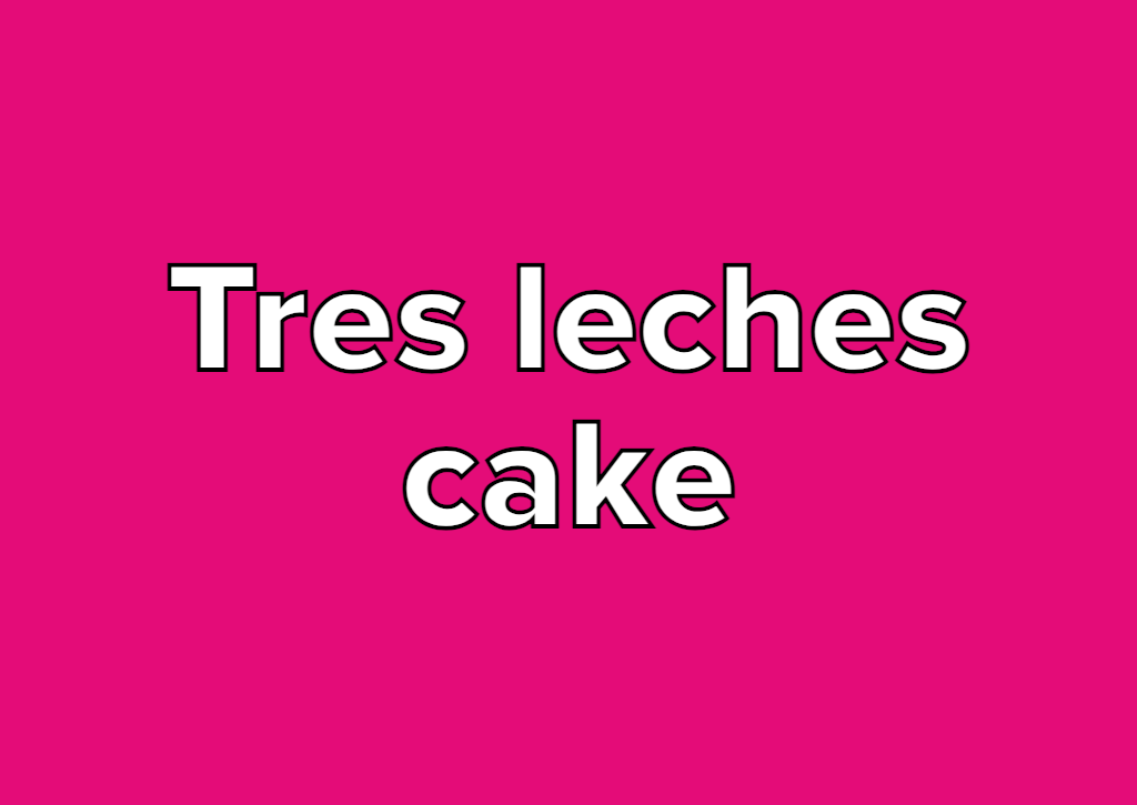 Discover more than 139 tres leches cake pronunciation kidsdream.edu.vn