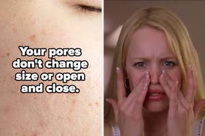 "Your pores don't change size or open and close" with a close-up of a woman's cheek and Regina from Mean Girls touching her nose in the mirror