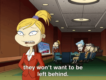 Gif of animated character saying &quot;They won&#x27;t want to be left behind.&quot; 