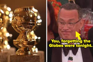 A Golden Globe trophy side by side with Tom Hanks looking confused with text reading "You, forgetting the Globes were tonight"