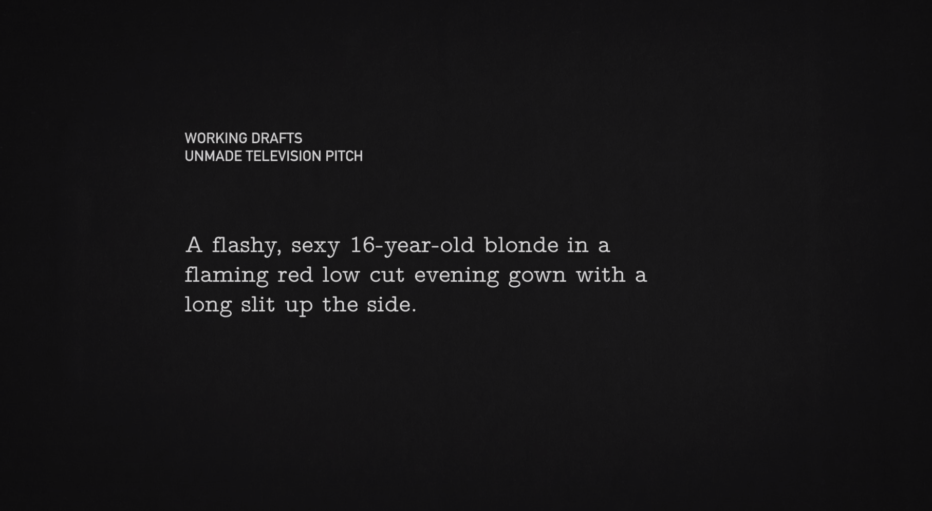 A title card about one of Woody Allen&#x27;s working drafts that says, &quot;A flashy, sexy 16-year-old blonde in a flaming red low cut evening gown with a long slit up the side&quot;