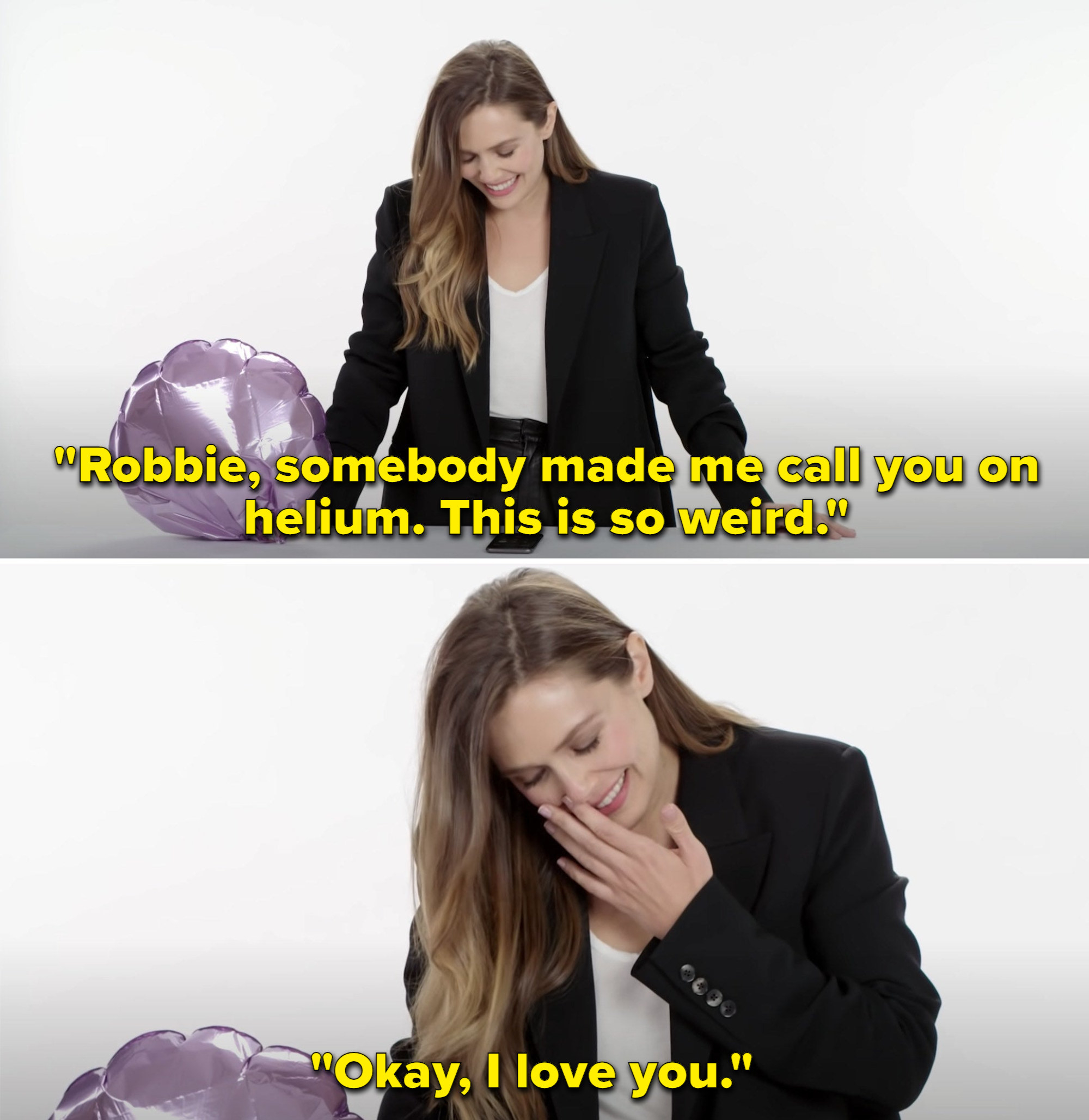 Elizabeth Olsen saying, &quot;Robbie, somebody made me call you on helium. This is so weird. Okay, I love you&quot;