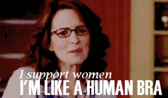 Liz saying "I support women, I'm like a human bra" on 30 Rock