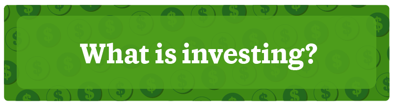 What is investing?