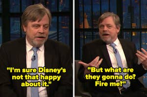 Mark Hamill saying, "I'm sure Disney's not that happy about it. But what are they gonna do? Fire me?" on Late Night with Seth Myers