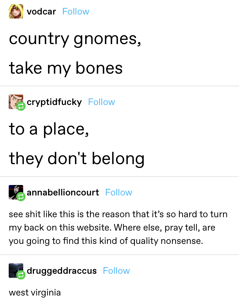 &quot;Country gnomes, take my bones to a place, they don&#x27;t belong&quot; and someone asking where else you can find this nonsense. Someone replies, &quot;West Virginia&quot;