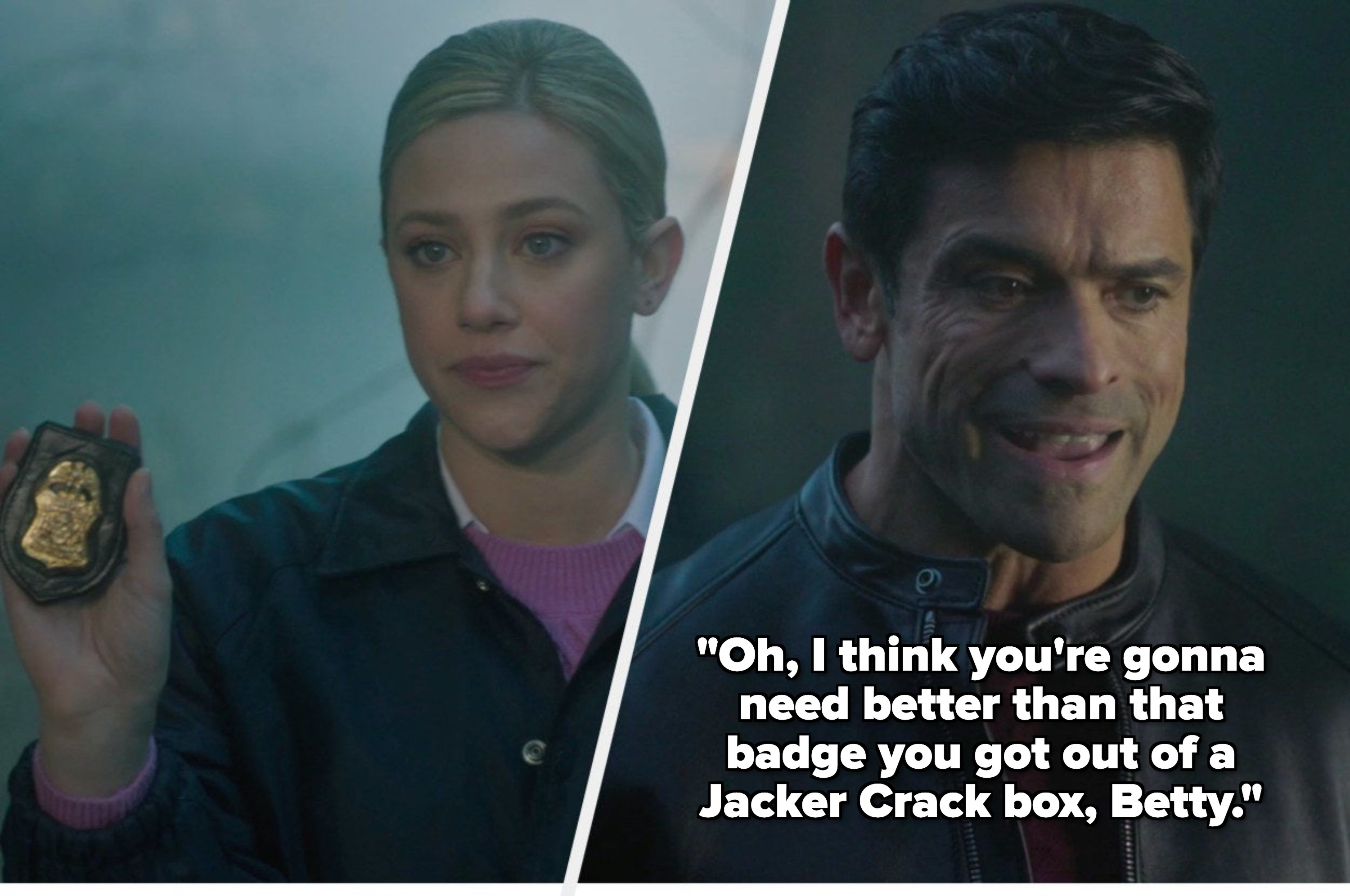 Betty flashing her badge side by side with Hiram saying &quot;Oh i think you&#x27;re gonna need better than that badge you got out of a Jacker Crack box, Betty&quot;