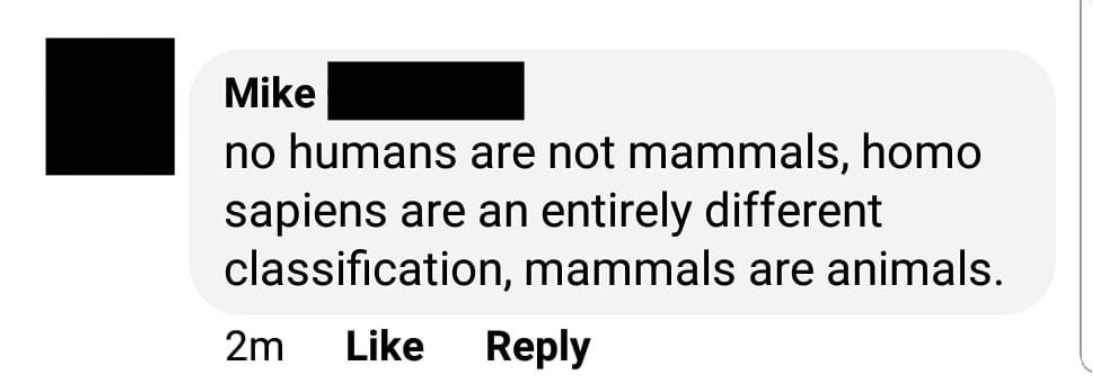 Facebook post about a person who says humans — homo sapiens — aren&#x27;t mammals (or animals)