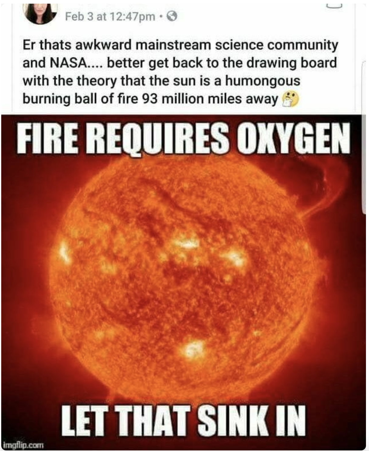 Picture of the sun burning, and the person is like, how can it burn in space, since fire requires oxygen