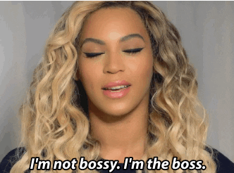 Beyoncé saying, &quot;I&#x27;m not bossy. I&#x27;m the boss&quot;