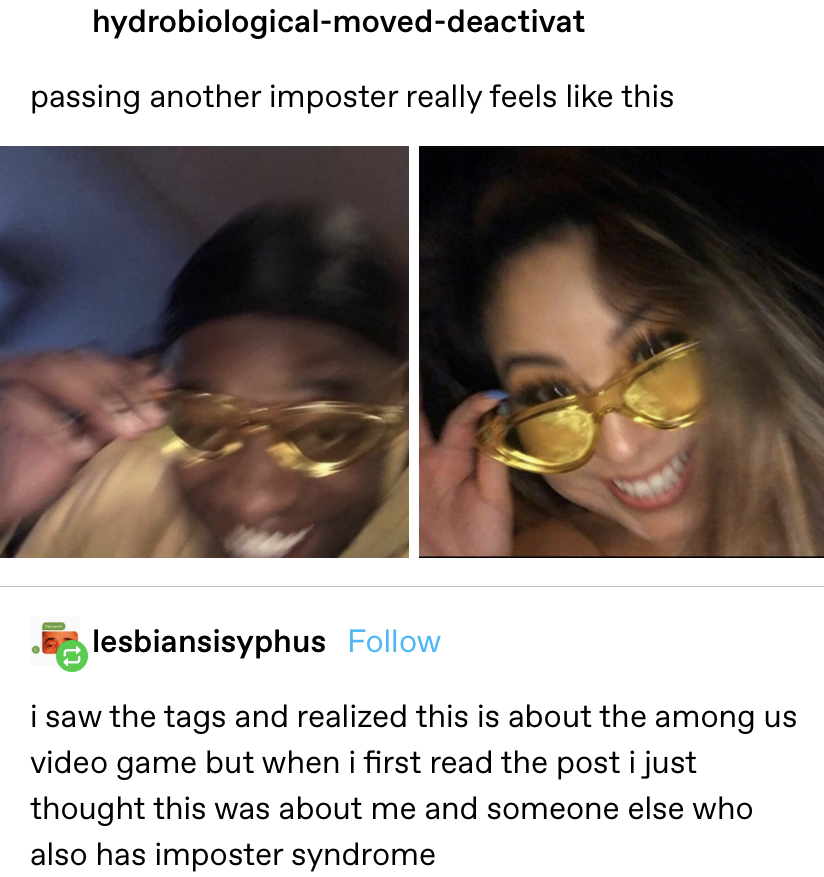 &quot;passing another imposter really feels like this&quot; with two people lowering their sunglasses and smiling&quot; and a response not realizing the post was about among us and thinking it was about people with imposter syndrome