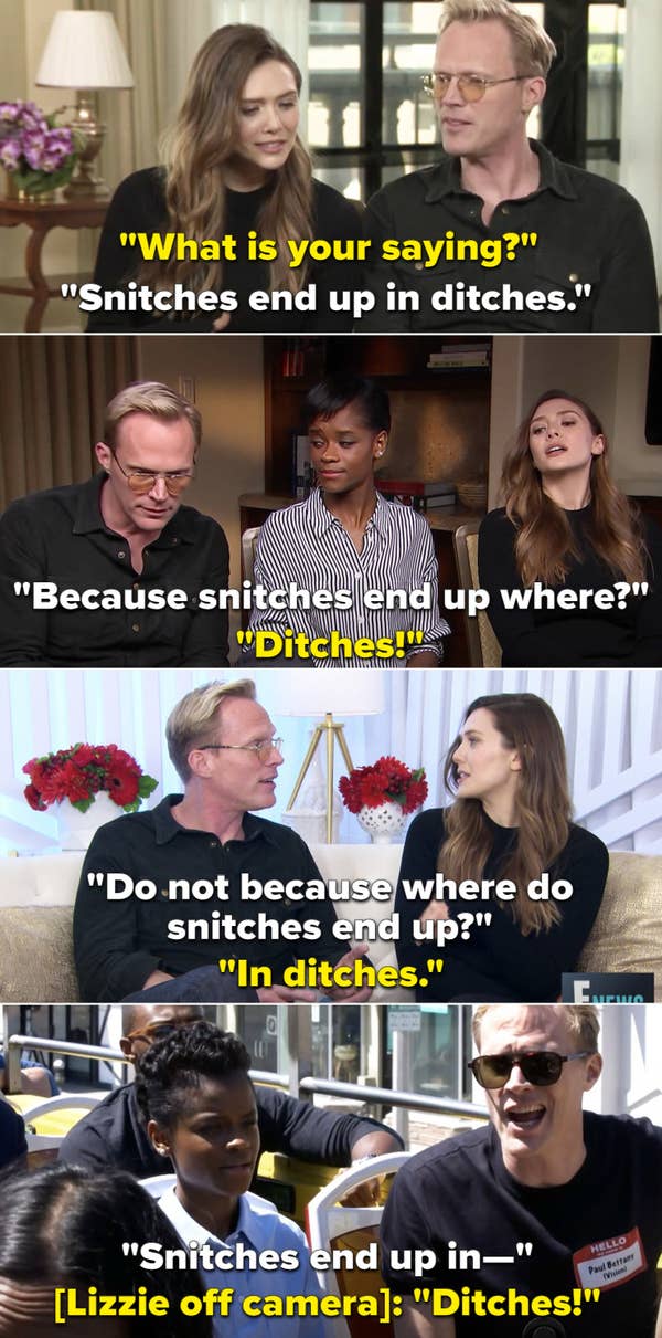 4. When Elizabeth Olsen memorized Paul Bettany's catchphrase of "snitches end up in ditches" and mouthed it whenever she knew he was going to say it. 