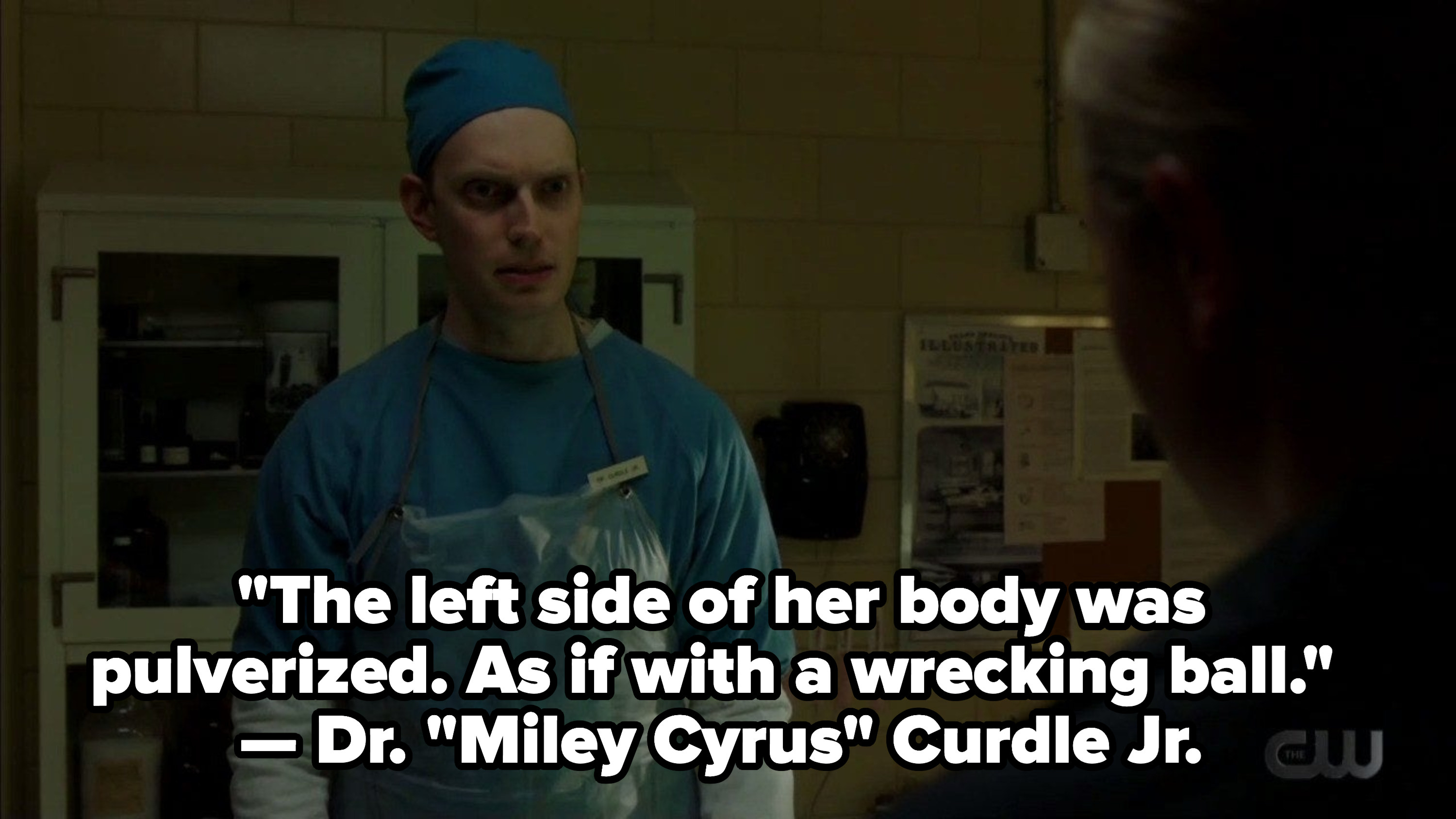 Dr. Curdle with the caption &quot;the left side of her body was pulverized as if with a wrecking ball. Dr. &quot;miley cyrus&quot; curdle jr. 