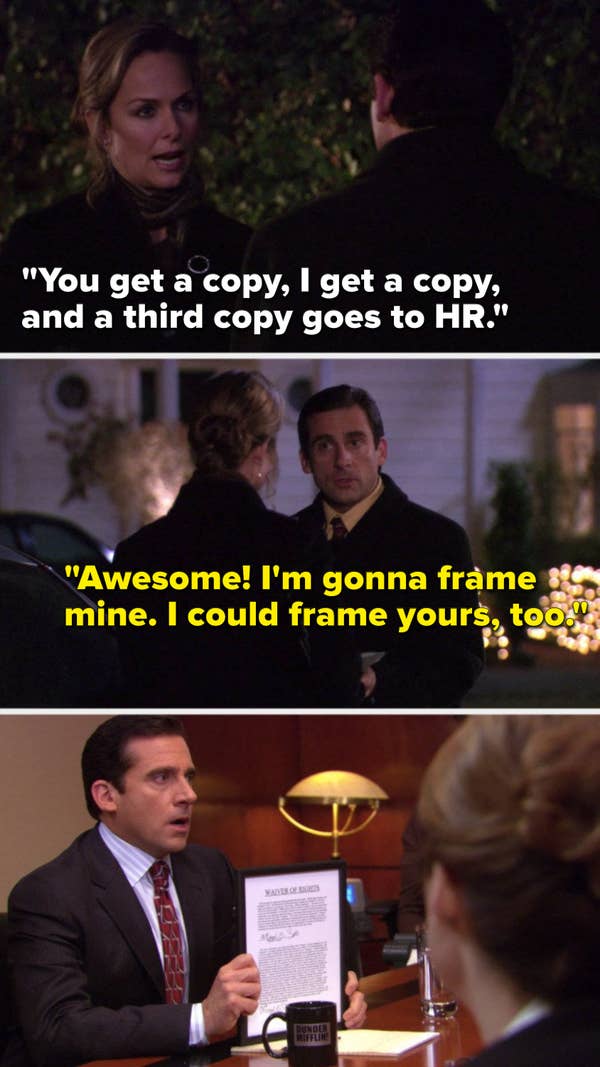 Jan says, &quot;You get a copy, I get a copy, and a third copy goes to HR,&quot; Michael says, &quot;Awesome, I&#x27;m gonna frame mine, I could frame yours, too&quot; and later we see Michael&#x27;s framed contract