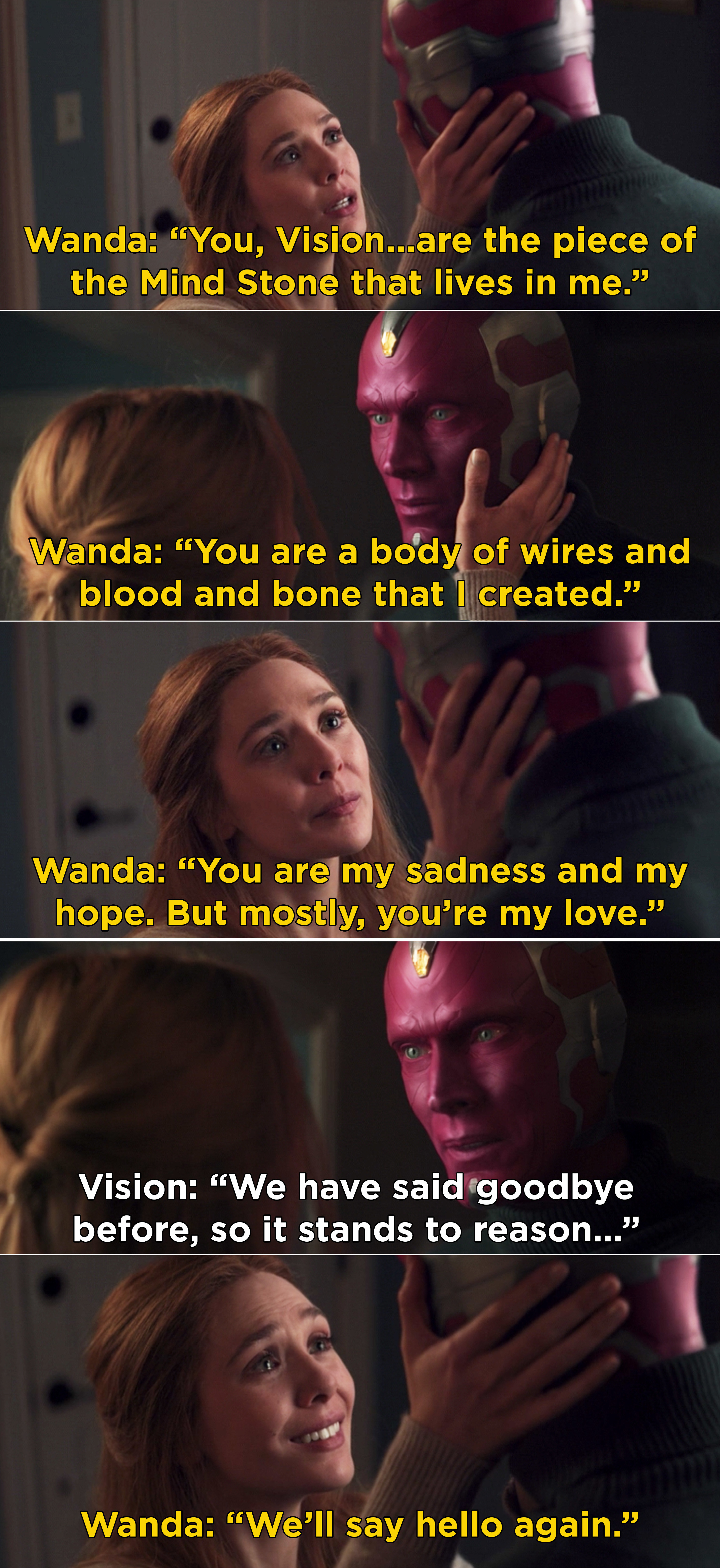 Wanda telling Vision that he&#x27;s the piece of the Mind Stone that lives in her and that they&#x27;ll say hello again