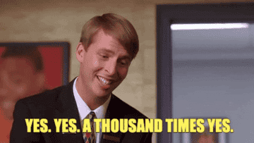 A gif of Jack McBryer from 30 Rock saying yes, yes, a thousand times yes.