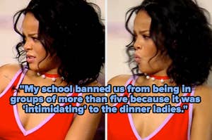 Rhianna looking shocked and offended, with the text "My school banned us from being in groups of more than five because it was 'intimidating' to the dinner ladies."