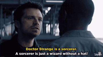 Bucky argues, &quot;Doctor Strange is a sorcerer&quot; and Sam retorts, &quot;A sorcerer is just a wizard without a hat!&quot;
