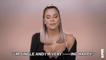 Khloe Kardashian saying &quot;I&#x27;m single and very happy&quot;