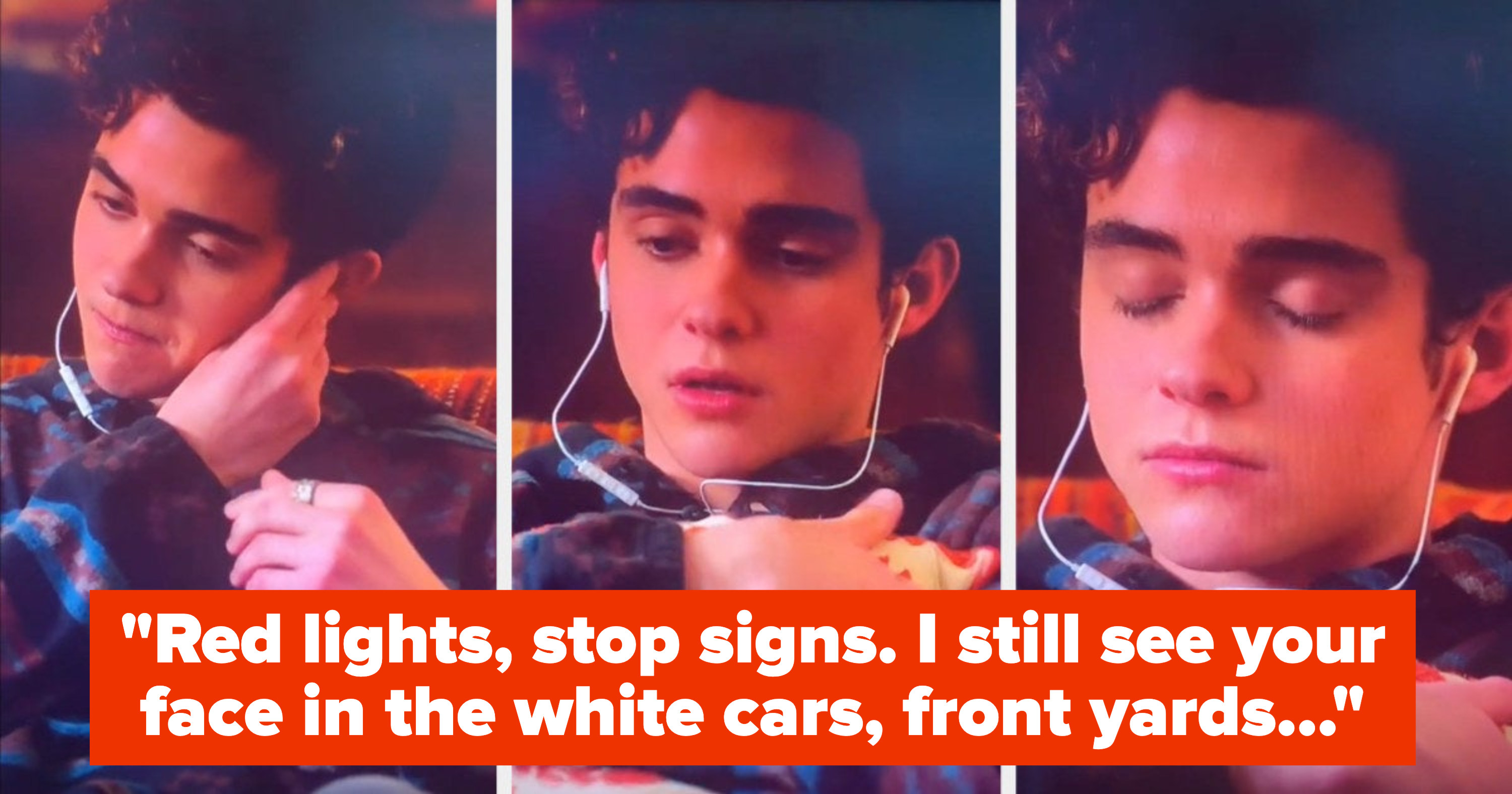 &quot;Red lights, stop signs, I still see your face in the white cars, front yards...&quot; while Ricky listens to music