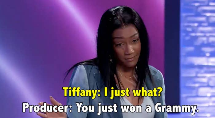 A producer telling Tiffany, "You just won a Grammy" and her saying "I just what?"