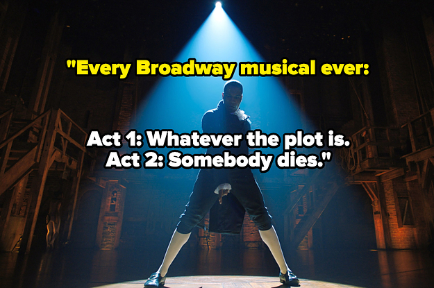 "The Room Where it Happens" from "Hamilton" with text reading, "Every Broadway Musical Ever: Act 1: whatever the plot is Act 2: somebody dies"