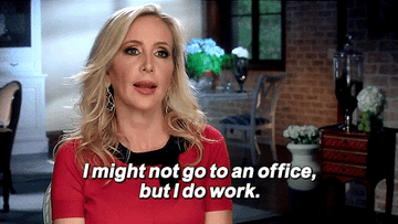 gif of Shannon Storms Beador from the TV show &quot;The Real Housewives of Orange County&quot; saying &quot;I might not go to an office, but I do work.&quot;